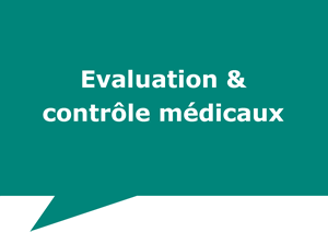 Evaluation & contrôle médicaux